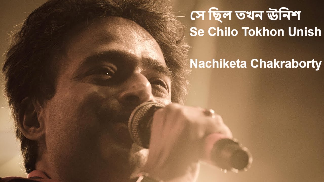     Se Chilo Tokhon Unish  Nachiketa Live