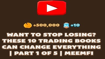 WANT TO STOP LOSING? THESE 10 TRADING BOOKS CAN CHANGE EVERYTHING |PART 1 OF 5|Memefi New Video Code
