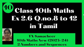 Ex 2.6 Q.no.8 to 12 in Tamil | TN Samacheer Class 10th New Syllabus Chapter-2 Numbers and Sequences
