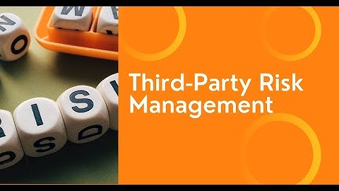 Third Party Risk Management: How to Secure Your Organization
