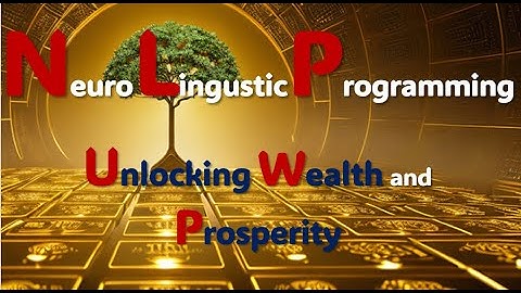Unlocking Wealth and Prosperity: NLP Techniques for Financial Success I Wellness Journey