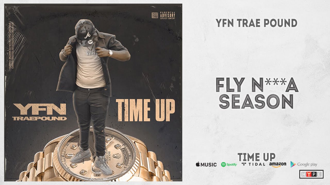 Yfn Trae Pound Fly N A Season Time Up Youtube