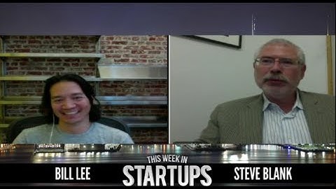 News Roundtable with Steve Blank and Bill Lee - TWiST #190
