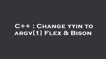 C++ : Change yyin to argv[1] Flex & Bison