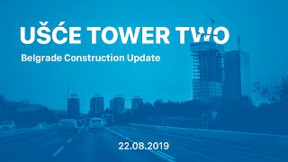 Ušće Tower Two - Avgust 2019 Update