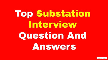 Top 3 Substation Interview Question And Answers
