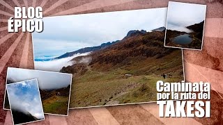 BLOG ÉPICO / Caminata por la ruta del TAKESI / Bolivia