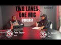 Two Lanes One Mic Ep 1 