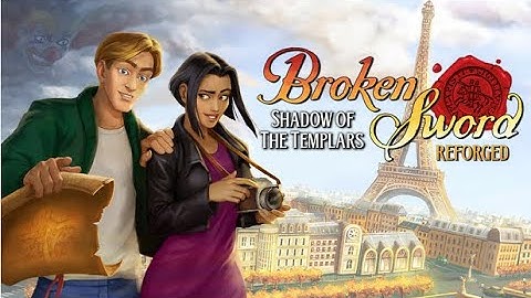 Broken Sword: Shadow of the Templars – Reforged