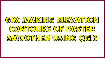 GIS: Making elevation contours of raster smoother using QGIS (2 Solutions!!)