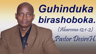 Guhinduka birashoboka || Pastor Desire H.