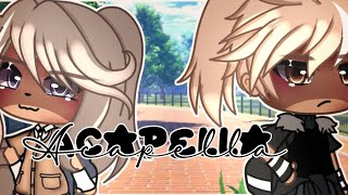 ~Acapella~ by Karmin // Gacha Life GLMV //