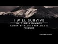 I Will Survive Cover Lyric Allie Sherlock  ||   Alexandra Archiera