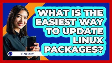 What Is The Easiest Way To Update Linux Packages? - Be App Savvy