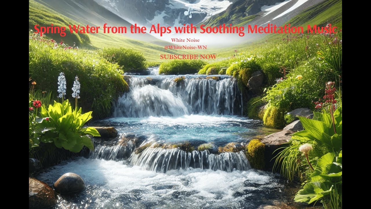 Crystal Clear Spring Water from the Alps with Soothing Meditation Music ...