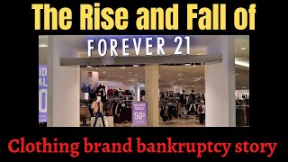 Rise and fall of Forever 21||Clothing brand Bankruptcy story||Business Case Study.