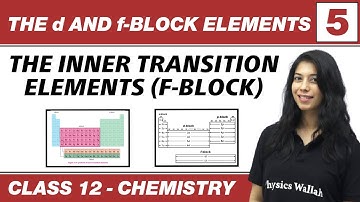 The d & f block Elements 05 : The Inner Transition Elements (F- Block) | Class 12 NCERT