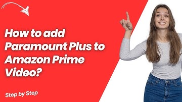 How to add Paramount Plus to Amazon Prime Video ? - Quick & Easy Solution