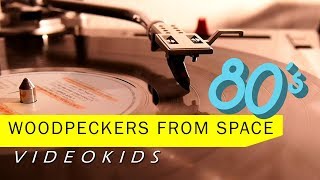 WOODPECKERS FROM SPACE "Woody Woodpecker Song" '84 (VIDEOKIDS) 