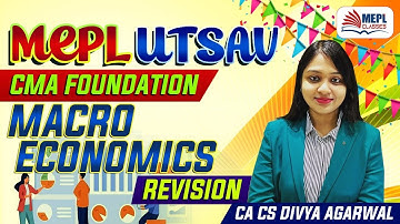 MEPL Utsav - CMA Foundation | Macro Economics Revision | MEPL - Divya Agarwal