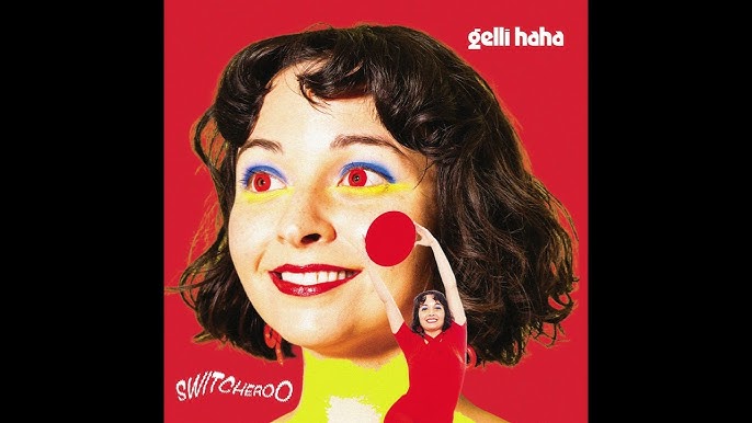 Gelli Haha - Switcheroo