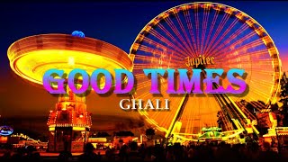 GHALI-GOOD TIMES(Testo Italiano)