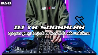 DJ YA SUDAHLAH TIKTOK APAPUN YANG TERJADI KU KAN SLALU ADA UNTUKMU REMIX FULL BASS