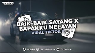 Dj Baik Baik Sayang X Bapakku Nelayan Viral Tiktok  Bass Mengkane 2026  Ekall Rmx