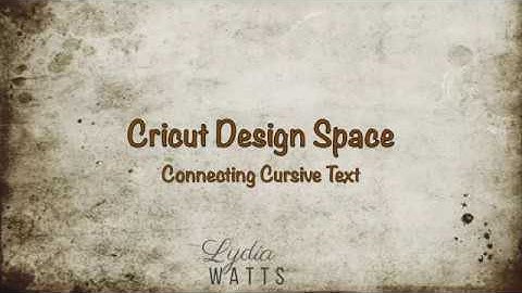 Connecting Cursive Text in Cricut Design Space