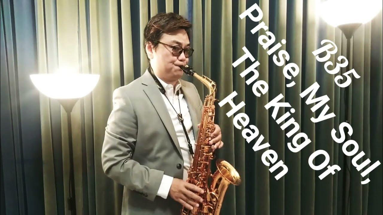 B35 Praise My Soul The King Of Heaven (Antigua AS5200VLQ Saxophone
