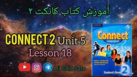 آموزش زبان انگلیسی ادامه کتاب کانکت ۲ (Unit 5 lesson 18) Connect 2