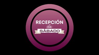 Recepción de Sábado || 15 Julio 2022 || Adventistas Cumbres