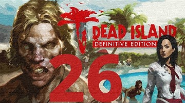 Dead Island: Definitive Collection Walkthrough Gameplay 60FPS HD - Let the Waters Flow - Part 26