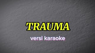 TRAUMA | versi karaoke [ by rock ai cover ]🙂