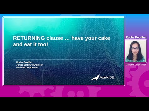 RETURNING clause: have your cake and eat it too - Rucha Deodhar - FOSDEM 2021