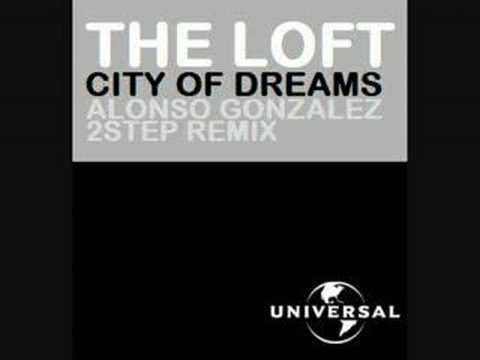 The Loft - City Of Dreams (Alonso Gonzalez 2Step R...