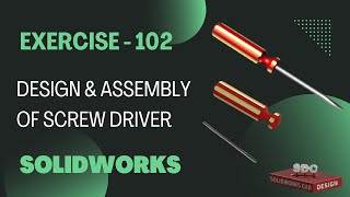 Solidworks CAD Design - Exercise - 102 ( Screw Driver )