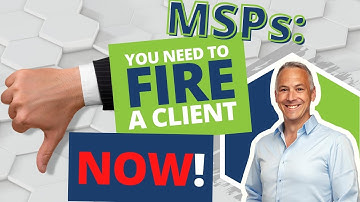 MSPs: Why you need to fire a client now