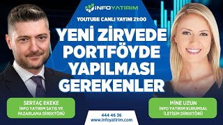 Yeni Zirvede Portföyde Yapılması Gerekenler | Sertaç Ekeke Yorumluyor | İnfo Yatırım