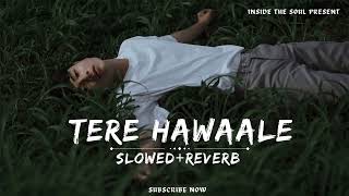 Experience the Enchanting Magic of Tere Hawaale (Slowed + Reverb) | Arijit Singh, Shilpa Rao