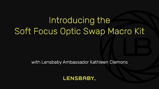 Lensbaby Soft Focus Optic Swap Macro Kit Overview screenshot 5