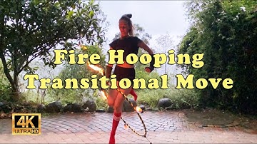 Fire Hooping Transitional Move - Tornado Variation!