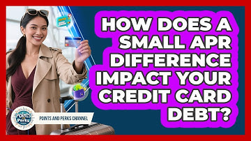 How Does A Small APR Difference Impact Your Credit Card Debt? - Points and Perks Channel