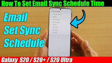 Galaxy S20/S20+: How to Set Email Sync Schedule Time
