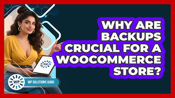 Why Are Backups Crucial For A WooCommerce Store?