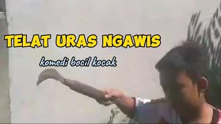 BOCIL KOCAK - TELAT URAS LALO NGAWIS