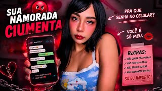 NAMORADA POSSESSIVA E CIUMENTA VASCULHA SEU CELULAR, NOVIA POSESIVA Y CELOSA, POSSESSIVE GF #ASMR