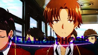 Ayanokoji Kiyotaka - Metamorphosis X Metamorphosis 1993 Editamv
