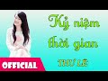 Kỷ Niệm Thời Gian - Nhạc Trẻ Chọn Lọc [Official Audio]