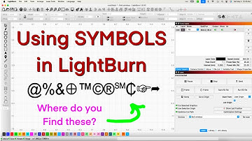 Using Symbols & Characters in LightBurn for both Mac & PC
